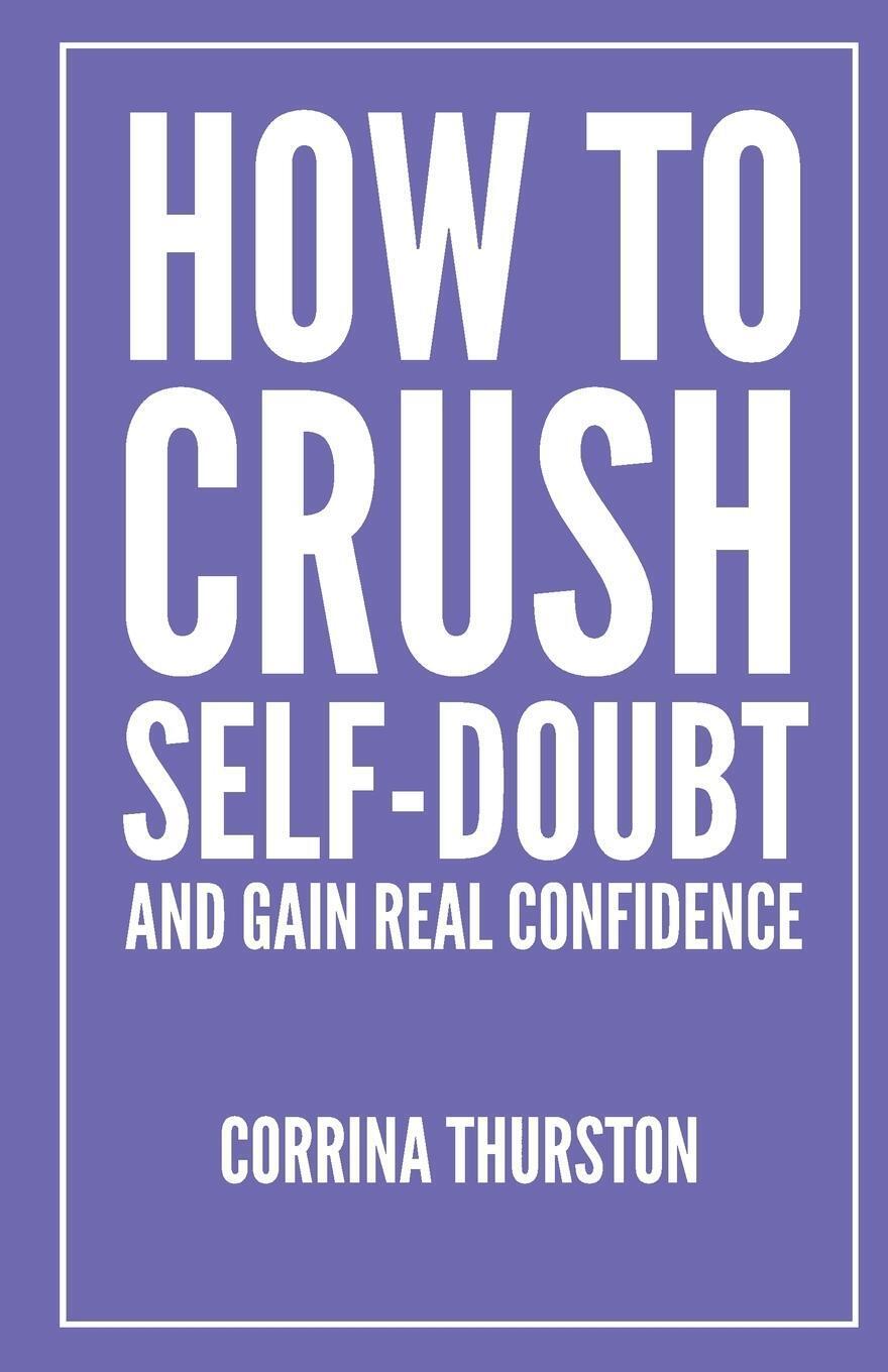 Thumbnail - How To Crush Self-doubt And Gain Real Confidence Corrina Thurston