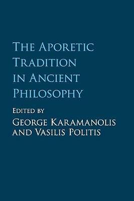 The Aporetic Tradition in Ancient Philosophy Karamanolis Politis Paperback