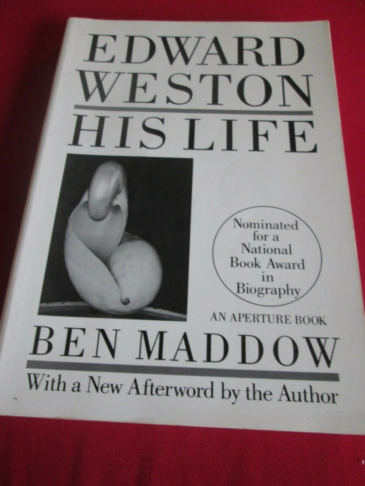 Weston, Edward: His Life by Ben Maddow (Paperback, 2004)