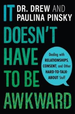 It Doesn't Have to Be Awkward: Dealing with Relationships, Consent,  - VERY GOOD