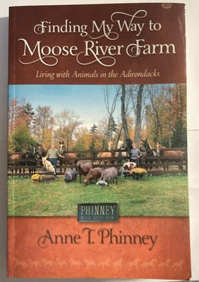 Finding My Way to Moose River Farm : Signed by Anne T. Phinney