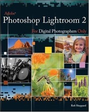 Adobe Photoshop Lightroom 2 Paperback Rob Sheppard