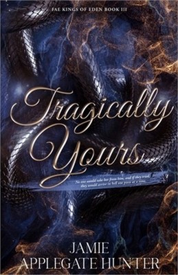 Tragically Yours: Standalone Fated Mates Romance (Fae Kings of Eden Book 3) (Pap