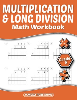 Multiplication and Long Division Math Workbook Grade 6: 6th-Grade Math Practice