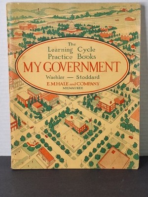 The Learning Cycle Practice Books My Government 1936 E.M. Hale and Company