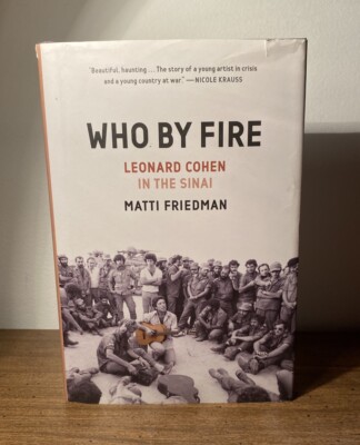 Who by Fire Leonard Cohen in the Sinai Matti Friedman HC 1st Ed