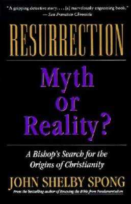 Resurrection: Myth or Reality? - Paperback By Spong, John Shelby - GOOD