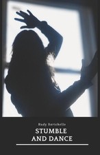 stumble and dance by Rudy Barichello Paperback Book