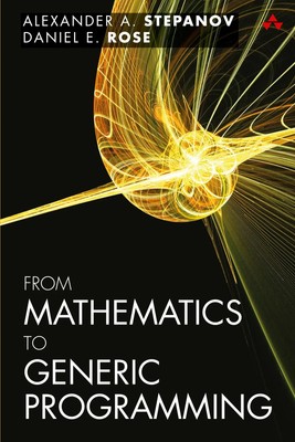 Alexander Stepanov (u. a.) | From Mathematics to Generic Programming | Buch