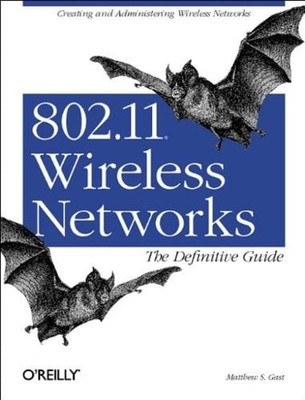 802.11 Wireless Networks : Creating and Administering Wireless Ne