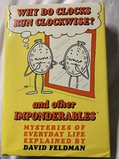 Why Do Clocks Run Clockwise? and Other Imponderables : Mysteries of Everyday...