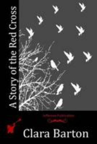 Story of the Red Cross, Paperback by Barton, Clara, Brand New, Free shipping ...