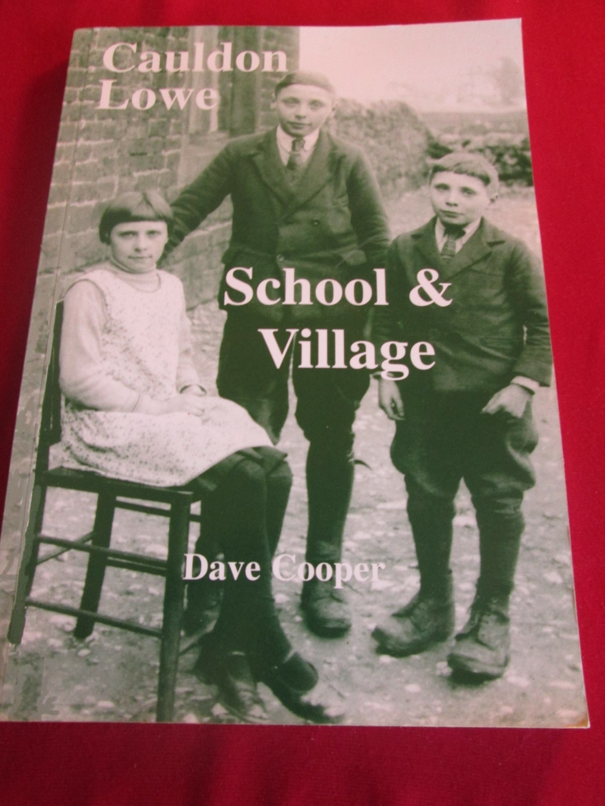 Cauldon Lowe: School & Village by Dave Cooper - *Signed* PB Book