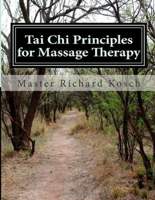 TAI CHI PRINCIPLES FOR MASSAGE THERAPY By Richard Kosch **BRAND NEW**