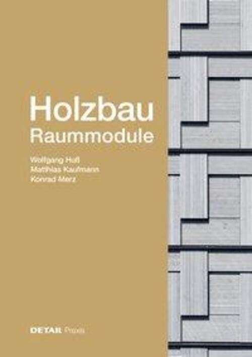 Holzbau - Raummodule | Raster Versus Vielschichtigkeit, Detail Praxis