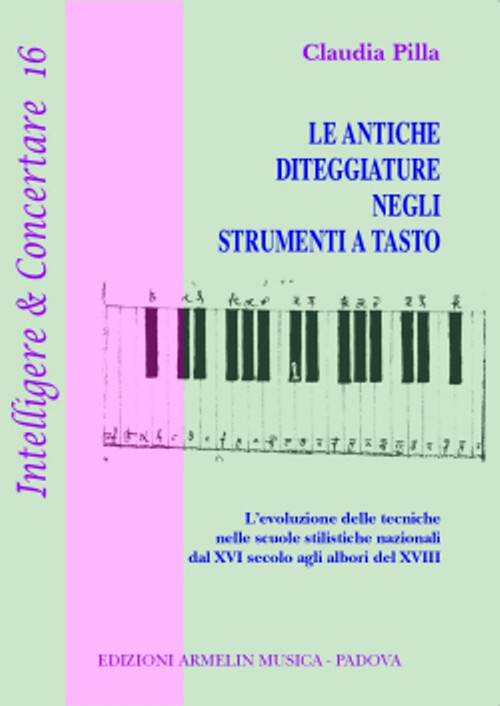 Libri Claudia Pilla - Le Antiche Diteggiature Negli Antichi Strumenti A Tasto