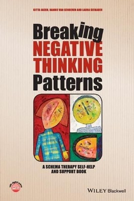 Breaking Negative Thinking Patterns: A Schema Therapy Self-Help and Support Book
