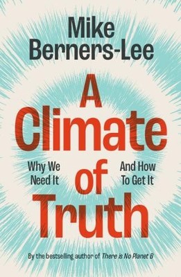 A Climate of Truth: Why We Need It a... by Mike Berners-Lee Paperback / softback
