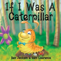 Ben Jackson (U. A.) | If I Was A Caterpillar | Taschenbuch | Englisch (2017)
