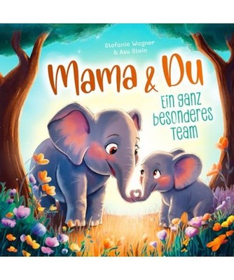 Mama und Du   Ein ganz besonderes Team: Für eine starke Mutter-Kind-Bindung |