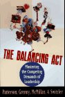 THE BALANCING ACT: MASTERING THE COMPETING DEMANDS OF By Joseph Grenny & Ron