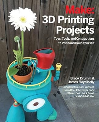 3D-Druck-Projekte: Spielzeug, Bots, Werkzeuge und Fahrzeuge zum Selbstdrucken, Trommeln, 