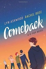 Comeback: A K-pop Novel by Ashwood, Lyn, Rose, R... | Book | condition very good