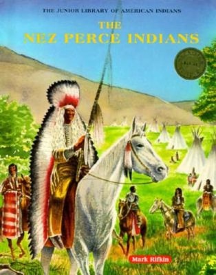 The Nez Perce Indians Junior Library of American Indians Mark Rif