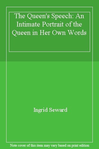 The Queen's Speech: An Intimate Portrait of the Queen in her Own Words-Ingrid S