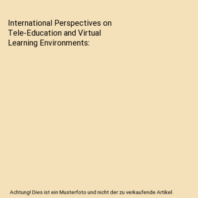 International Perspectives on Tele-Education and Virtual Learning Environments, 