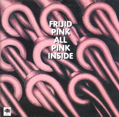 Frijid Pink: All Pink Inside ('74 US Hard/Psychedelic/Blues Rock CD Reiusse)