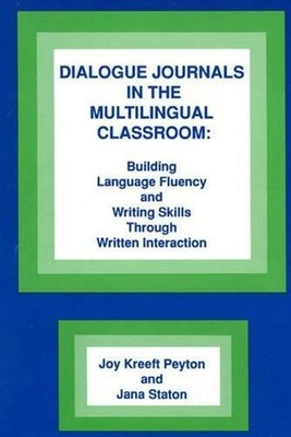 Dialogue Journals in the Multilingual Classroom: Building Language Fluency and W