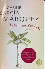 Leben um davon zu erzählen. Marquez, Gabriel Garcia: