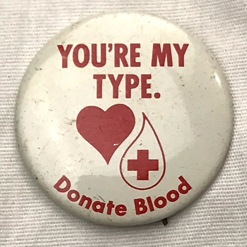 Youre My Type Donate Blood Vintage Pin Pinback White Red Awareness Collectible
