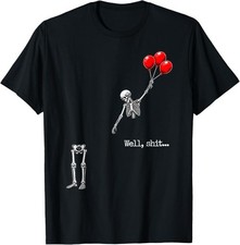 Well Sh t Funny Skeleton Flying with Red Balloons T-Shirt