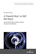 A ‘Fourth Way’ to Tell the Story: Fact and Fiction in Three Novels by Joyce