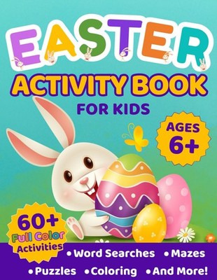 Easter Activity Book for Kids Ages 6+: 60+ Full-Color Pages of Word Searches, Ma