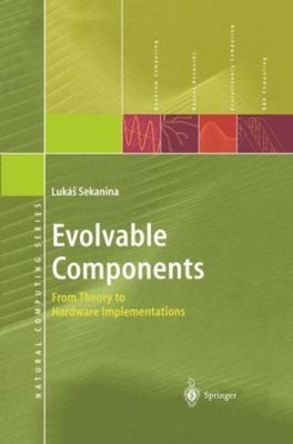 Evolvable Components : From Theory to Hardware Implementations Lu