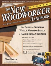 New Woodworker Handbook: The Basics of Spending Wisely, Working Safely,  - GOOD
