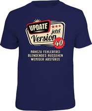  T-Shirt zum 40. Geburtstag: Update, jetzt Version 40    S - 3XL