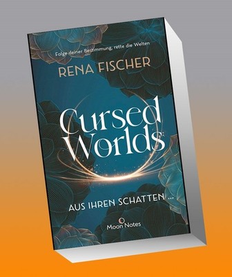 Cursed Worlds 1. Aus ihren Schatten Rena Fischer
