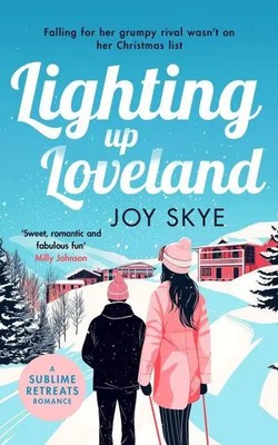 Lighting Up Loveland | A Feel-Good Romantic Festive Comedy | Joy Skye | Englisch