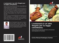 L'eutanasia è Un Atto Illegale Per La Legge Colombiana. Santos Taschenbuch 2022