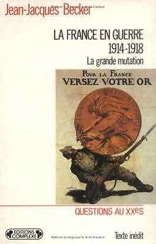La France en guerre : 1914-1918, la grande mutation  von... | Buch | Zustand gut