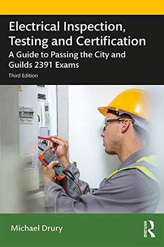 Electrical Inspection, Testing and Certification: A Guide to P .