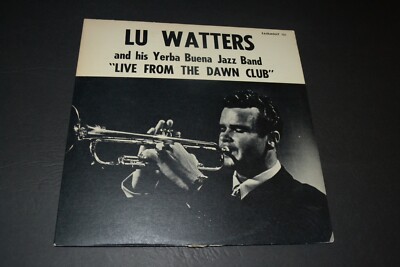 Lu Watters And His Yerba Buena Jazz Band Live From The Dawn Club