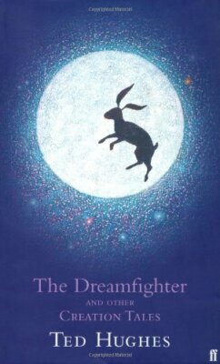The Dreamfighter and Other Creation Tales (Faber Children's Clas