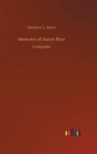 Memoirs of Aaron Burr by Matthew L. Davis Hardcover Book