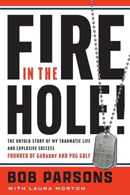 Fire in the Hole!: The Untold Story of My Traumatic Life and Explosive Succe...