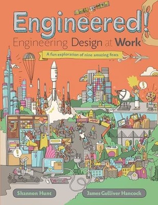 Engineered! : Engineering Design at Work by Shannon Hunt (2017, Hardcover)